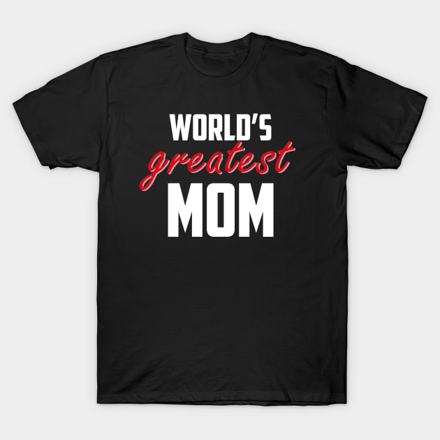 World's Greatest Mom Red White Bold T-Shirt by sezinun